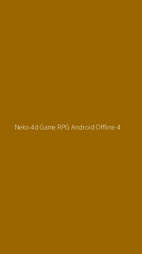 Tampilan Antarmuka Aplikasi Neko 4d Game Rpg Android Offline - 4