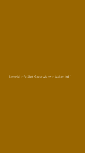 Tampilan Antarmuka Aplikasi Neko4d Info Slot Gacor Maxwin Malam Ini - 1