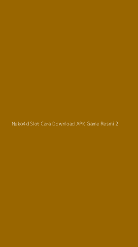 Tampilan Antarmuka Aplikasi Neko4d Slot Cara Download Apk Game Resmi - 2