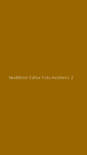 Tampilan Antarmuka Aplikasi Neo88slot Editor Foto Aesthetic - 2