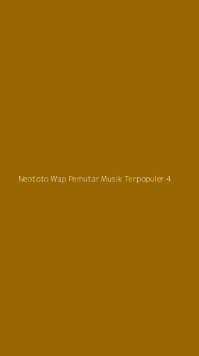 Tampilan Antarmuka Aplikasi Neototo Wap Pemutar Musik Terpopuler - 4