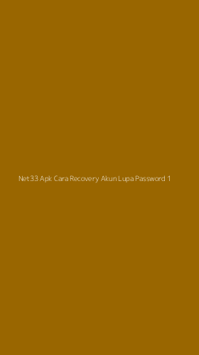 Tampilan Antarmuka Aplikasi Net33 Apk Cara Recovery Akun Lupa Password - 1