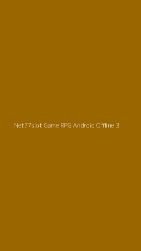 Tampilan Antarmuka Aplikasi Net77slot Game Rpg Android Offline - 3
