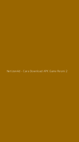 Tampilan Antarmuka Aplikasi Netizen4d - Cara Download APK Game Resmi - 2