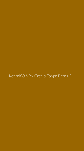 Tampilan Antarmuka Aplikasi Netral88 Vpn Gratis Tanpa Batas - 3