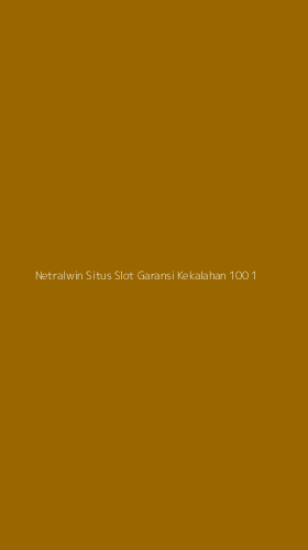 Tampilan Antarmuka Aplikasi Netralwin Situs Slot Garansi Kekalahan 100 - 1