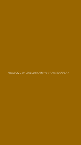 Tampilan Antarmuka Aplikasi Netwin22 Com Link Login Alternatif Anti Nawala - 4