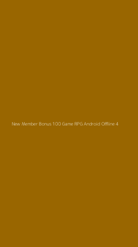 Tampilan Antarmuka Aplikasi New Member Bonus 100 Game Rpg Android Offline - 4