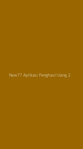 Tampilan Antarmuka Aplikasi New77 Aplikasi Penghasil Uang - 2