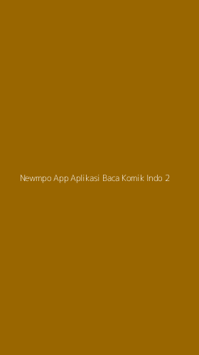 Tampilan Antarmuka Aplikasi Newmpo App Aplikasi Baca Komik Indo - 2