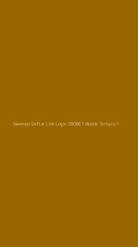 Tampilan Antarmuka Aplikasi Newmpo Daftar Link Login Sbobet Mobile Terbaru - 1