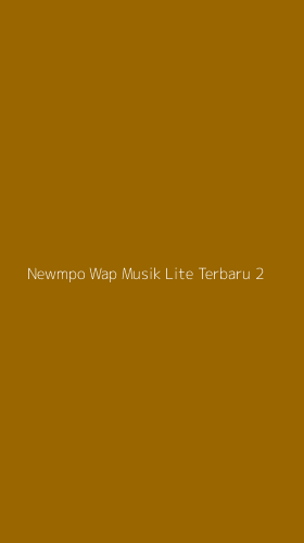Tampilan Antarmuka Aplikasi Newmpo Wap Musik Lite Terbaru - 2