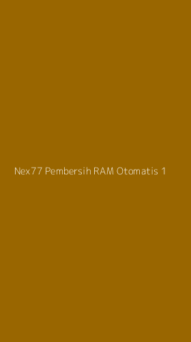 Tampilan Antarmuka Aplikasi Nex77 Pembersih Ram Otomatis - 1