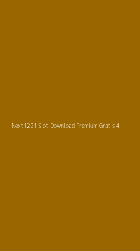 Tampilan Antarmuka Aplikasi Next1221 Slot Download Premium Gratis - 4
