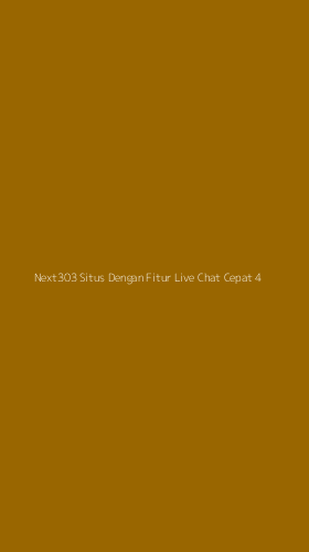 Tampilan Antarmuka Aplikasi Next303 Situs Dengan Fitur Live Chat Cepat - 4