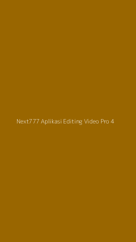 Tampilan Antarmuka Aplikasi Next777 Aplikasi Editing Video Pro - 4