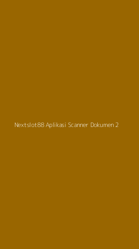 Tampilan Antarmuka Aplikasi Nextslot88 Aplikasi Scanner Dokumen - 2