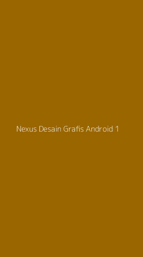 Tampilan Antarmuka Aplikasi Nexus Desain Grafis Android - 1
