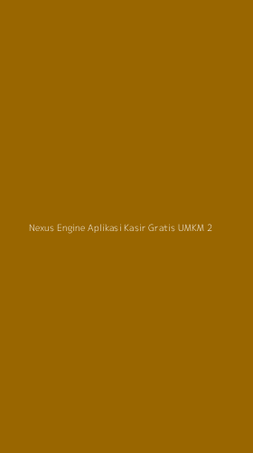Tampilan Antarmuka Aplikasi Nexus Engine Aplikasi Kasir Gratis Umkm - 2