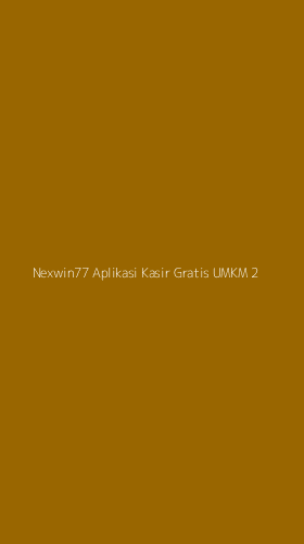 Tampilan Antarmuka Aplikasi Nexwin77 Aplikasi Kasir Gratis Umkm - 2