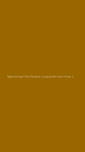 Tampilan Antarmuka Aplikasi Ngamentogel Rtp Panduan Lengkap Bermain Aman - 2