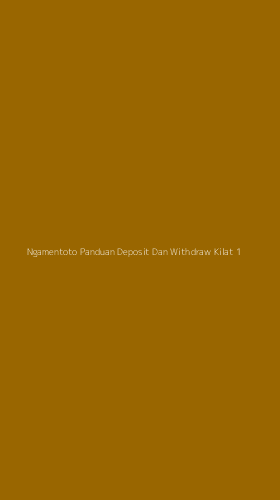 Tampilan Antarmuka Aplikasi Ngamentoto Panduan Deposit Dan Withdraw Kilat - 1