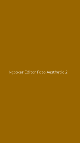 Tampilan Antarmuka Aplikasi Ngpoker Editor Foto Aesthetic - 2