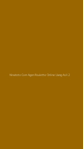 Tampilan Antarmuka Aplikasi Ninatoto Com Agen Roulette Online Uang Asli - 2