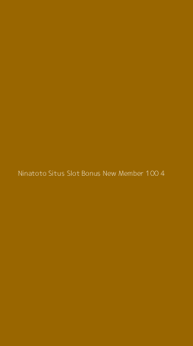 Tampilan Antarmuka Aplikasi Ninatoto Situs Slot Bonus New Member 100 - 4