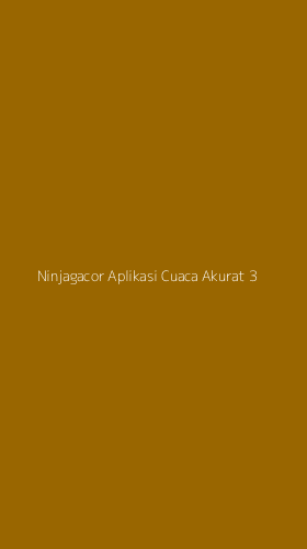 Tampilan Antarmuka Aplikasi Ninjagacor Aplikasi Cuaca Akurat - 3