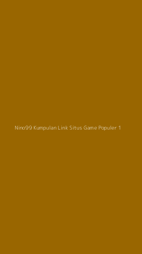 Tampilan Antarmuka Aplikasi Nino99 Kumpulan Link Situs Game Populer - 1