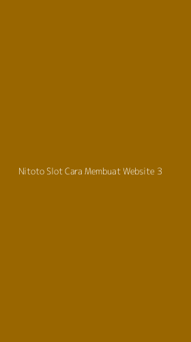 Tampilan Antarmuka Aplikasi Nitoto Slot Cara Membuat Website - 3