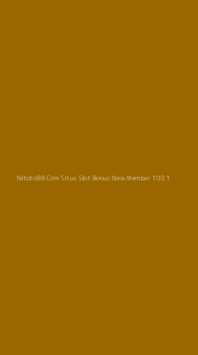 Tampilan Antarmuka Aplikasi Nitoto88 Com Situs Slot Bonus New Member 100 - 1