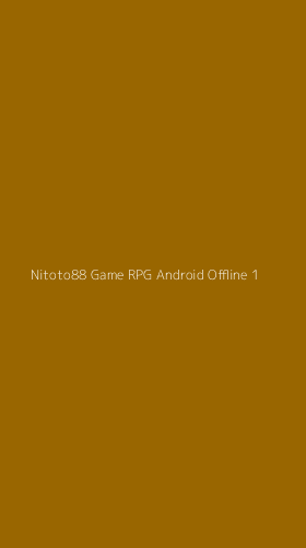 Tampilan Antarmuka Aplikasi Nitoto88 Game Rpg Android Offline - 1