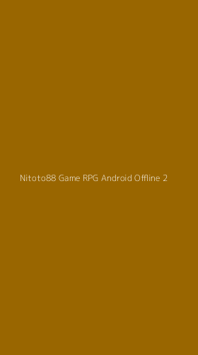 Tampilan Antarmuka Aplikasi Nitoto88 Game Rpg Android Offline - 2