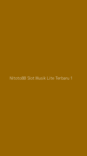 Tampilan Antarmuka Aplikasi Nitoto88 Slot Musik Lite Terbaru - 1