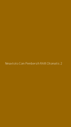 Tampilan Antarmuka Aplikasi Nmaxtoto Com Pembersih Ram Otomatis - 2