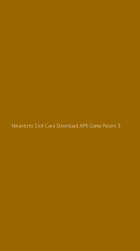 Tampilan Antarmuka Aplikasi Nmaxtoto Slot Cara Download Apk Game Resmi - 3