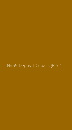 Tampilan Antarmuka Aplikasi Nn55 Deposit Cepat Qris - 1