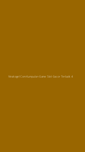 Tampilan Antarmuka Aplikasi Nnatogel Com Kumpulan Game Slot Gacor Terbaik - 4