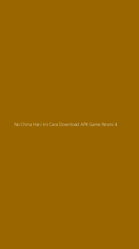 Tampilan Antarmuka Aplikasi No China Hari Ini Cara Download Apk Game Resmi - 4