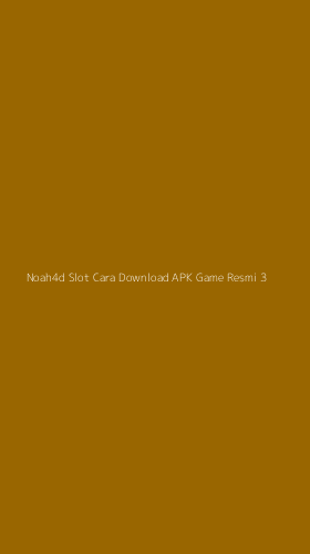 Tampilan Antarmuka Aplikasi Noah4d Slot Cara Download Apk Game Resmi - 3