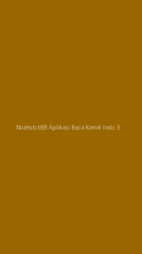 Tampilan Antarmuka Aplikasi Noahslot88 Aplikasi Baca Komik Indo - 3