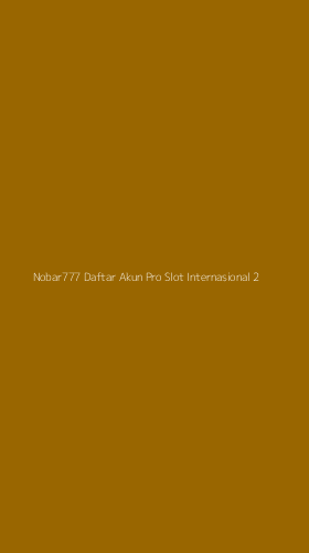 Tampilan Antarmuka Aplikasi Nobar777 Daftar Akun Pro Slot Internasional - 2