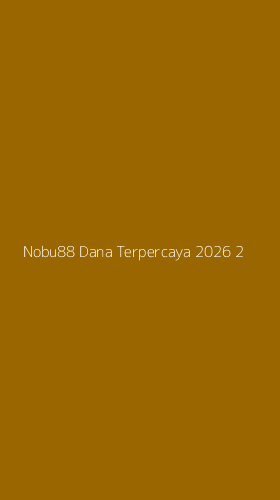 Tampilan Antarmuka Aplikasi Nobu88 Dana Terpercaya 2026 - 2