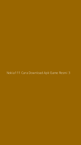 Tampilan Antarmuka Aplikasi Nokia111 Cara Download Apk Game Resmi - 3