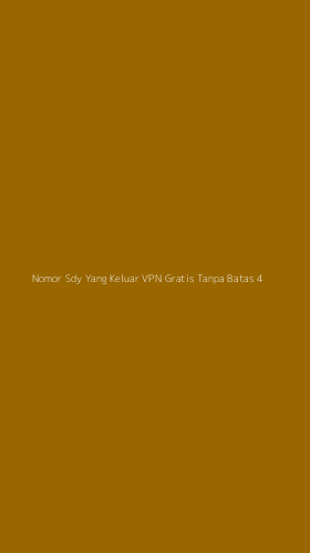 Tampilan Antarmuka Aplikasi Nomor Sdy Yang Keluar Vpn Gratis Tanpa Batas - 4