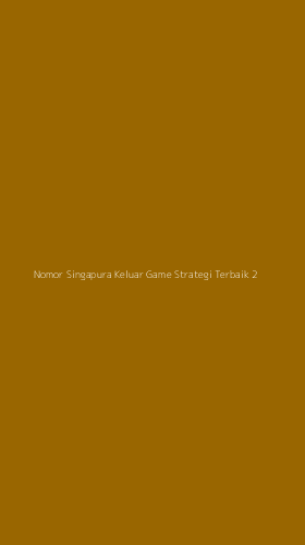 Tampilan Antarmuka Aplikasi Nomor Singapura Keluar Game Strategi Terbaik - 2