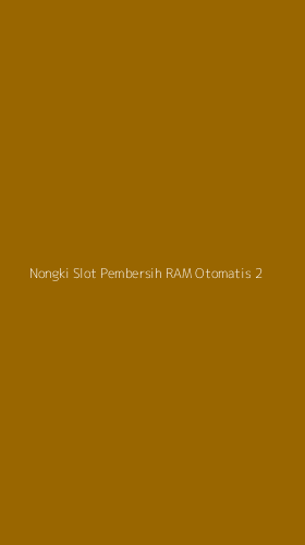 Tampilan Antarmuka Aplikasi Nongki Slot Pembersih Ram Otomatis - 2