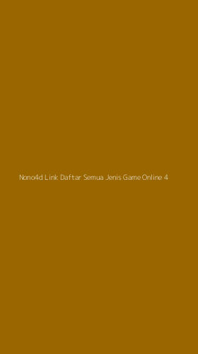 Tampilan Antarmuka Aplikasi Nono4d Link Daftar Semua Jenis Game Online - 4